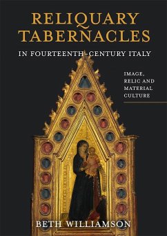 Reliquary Tabernacles in Fourteenth-Century Italy - Williamson, Beth