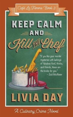 Keep Calm and Kill the Chef: Cafe La Femme Mysteries Book 3 - Day, Livia