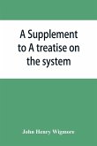 A Supplement to A treatise on the system of evidence in trials at common law