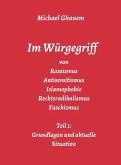 Im Würgegriff von Rassismus Antisemitismus Islamophobie Rechtsradikalismus Faschismus (eBook, ePUB)