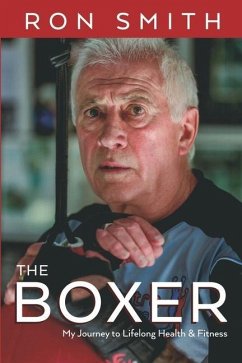 The Boxer: My Journey to Lifelong Health and Fitness - Smith, Ron