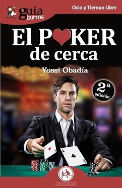 GuíaBurros El Poker de cerca: Todo lo que necesitas conocer sobre este juego apasionante - Obadía, Yossi