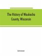 The History of Waukesha County,... - Bild 1