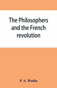 The philosophers and the French revolution - A. Wadia, P.