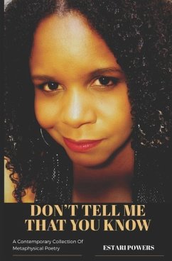 Don't Tell Me That You Know: A Contemporary Collection of Metaphysical Poetry - Powers, Estari