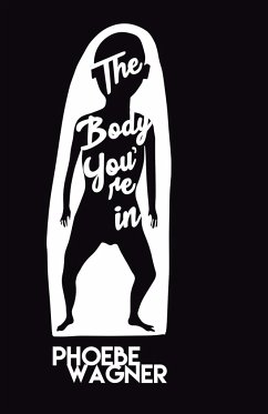 The Body You're In - Wagner, Phoebe