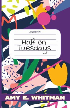 Half on Tuesdays - Whitman, Amy E.