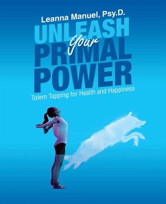 Unleash Your Primal Power - Manuel Psy. D., Leanna