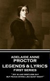 Adelaide Anne Procter - Legends & Lyrics: First Series: 'Joy is like restless day; but peace divine like quiet night''