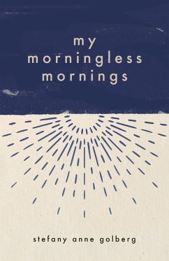 My Morningless Mornings - Golberg, Stefany Anne