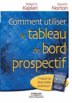 Comment utiliser le tableau de bord prospectif - Kaplan, Robert S.; Norton, David P.