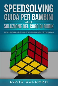 Speedsolving - Guida per Bambini alla Soluzione del Cubo di Rubik - Goldman, David