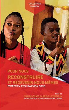 Pour nous reconstruire et redevenir nous-mêmes - Bong, Bwemba; Diagne, Souleymane Bachir