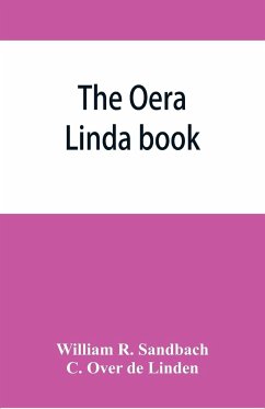 The Oera Linda book, from a manuscript of the thirteenth century - C. Over de Linden; R. Sandbach, William
