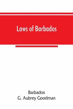 Laws of Barbados - Barbados; G. Aubrey Goodman