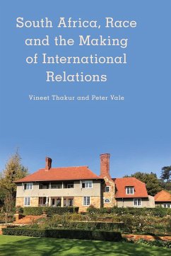 South Africa, Race and the Making of International Relations - Thakur, Vineet; Vale, Peter