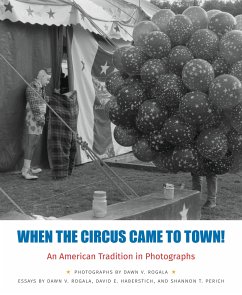 When the Circus Came to Town! an American Tradition in Photographs - Rogala, Dawn; Haberstich, David; Perich, Shannon