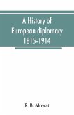A history of European diplomacy, 1815-1914