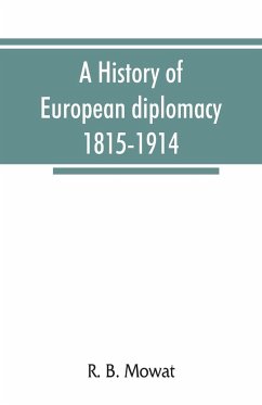 A history of European diplomacy, 1815-1914 - B. Mowat, R.