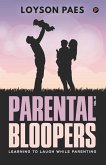 Parental Bloopers: Learning to Laugh while Parenting