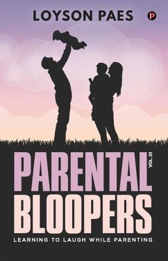 Parental Bloopers: Learning to Laugh while Parenting - Paes, Loyson