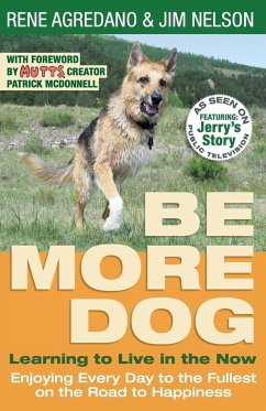 Be More Dog - Agredano, Rene; Nelson, Jim