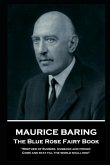 Maurice Baring - The Blue Rose Fairy Book: 'Brother of Summer, husband and friend, Come and stay till the world shall end''