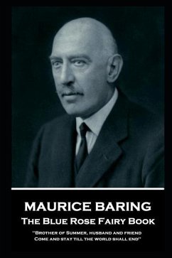 Maurice Baring - The Blue Rose Fairy Book: 'Brother of Summer, husband and friend, Come and stay till the world shall end'' - Baring, Maurice