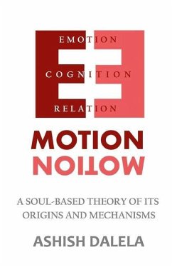 Emotion: A Soul-Based Theory of Its Origins and Mechanisms - Dalela, Ashish