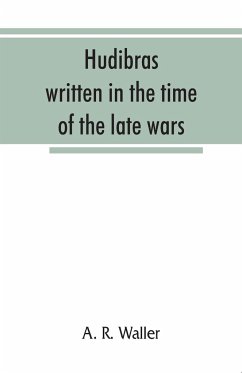 Hudibras; written in the time of the late wars - R. Waller, A.