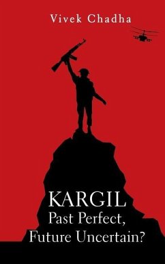 Kargil: Past Perfect, Future Uncertain? - Chadha, Vivek