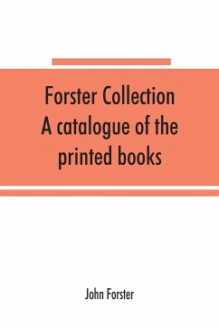 Forster collection. A catalogue of the printed books - Forster, John