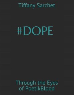 #Dope: Through the Eyes of PoetikBlood - Sarchet, Tiffany J.