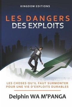 Les Dangers Des Exploits: Les choses à surmonter pour une vie d'exploits durables - Wa m'Panga, Delphin