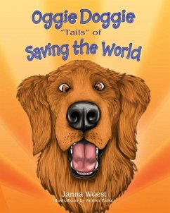 Oggie Doggie Tails of Saving the World - Wuest, Janna Lea