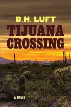 Tijuana Crossing - Luft, Bradley H.