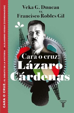 Cara O Cruz: Lázaro Cárdenas / Heads or Tails: Lazaro Cardenas - Duncan, Veka G.