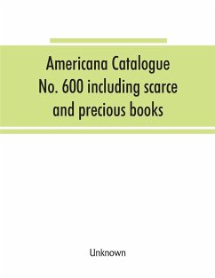 Americana Catalogue No. 600 including scarce and precious books, manuscripts and engravings from the collections of Emperor Maximilian of Mexico and Charles Et. Brasseur de Bourbourg, the library of Edward Salomon, late governor of the state of Wisconsin, - Unknown