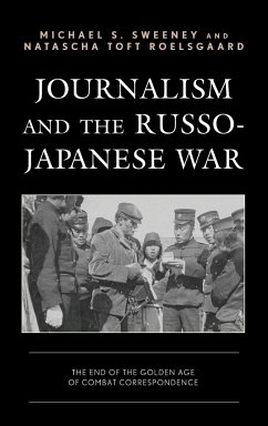 Journalism and the Russo-Japanese War - Sweeney, Michael S.; Roelsgaard, Natascha Toft