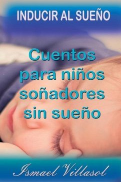 Cuentos para niños soñadores sin sueño: Cuentos para inducir al sueño - Tu Mundo, Cambiaremos; Villasol Fernández, Ismael