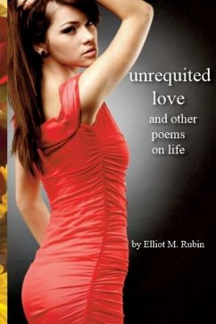 Unrequited Love: and other poems - Rubin, Elliot M.