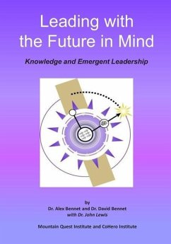 Leading with the Future in Mind: Knowledge and Emergent Leadership - Bennet, David; Lewis, John; Bennet, Alex