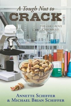 A Tough Nut to Crack: The Oak Grove Chronicles: Book 3 - Schiffer, Annette; Schiffer, Michael Brian