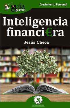 GuíaBurros Inteligencia financiera: El dinero no se gasta, se utiliza - Checa, Jesús