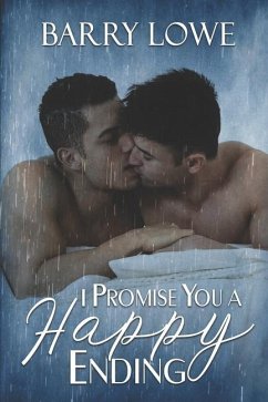 I Promise You a Happy Ending: Four sweet tales of Happy-Ever-After gay romance. - Lowe, Barry