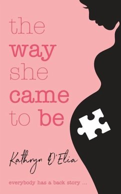 The Way She Came to Be - D'Elia, Kathryn