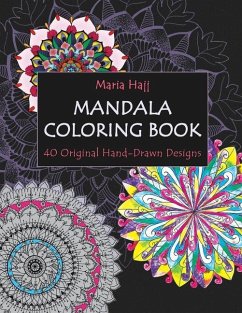 Mandala Coloring Book: 40 Original Hand-Drawn Designs For Adults: Achieve Stress Relief and Mindfulness - Hajj, Maria