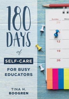 180 Days of Self-Care for Busy Educators (eBook, ePUB) - Boogren, Tina H.