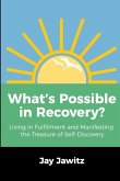 What's Possible in Recovery?: Living in Fulfillment and Manifesting the Treasure of Self-Discovery