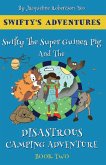Swifty The Super Guinea Pig And The Disastrous Camping Adventure